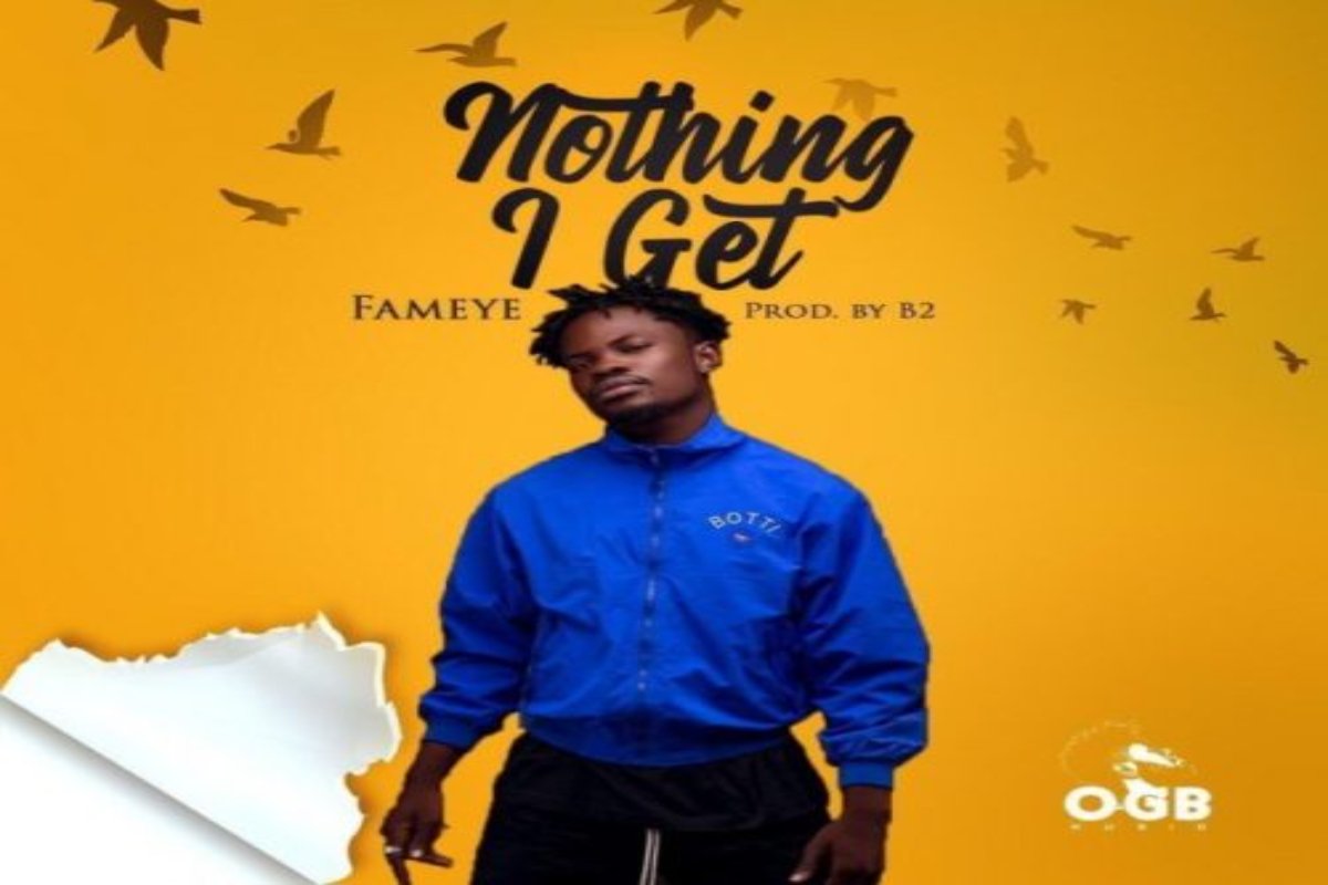 DOWNLOAD: Fameye – Nothing I Get - Ghnewslive